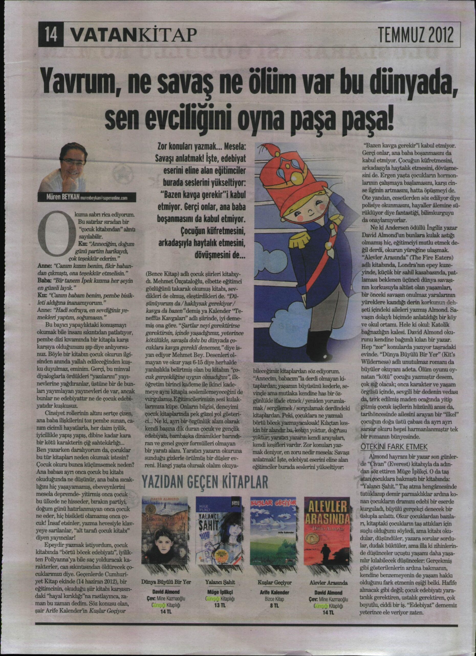 Yavrum, ne savaş ne ölüm var bu dünyada, sen evciliğini oyna paşa paşa!