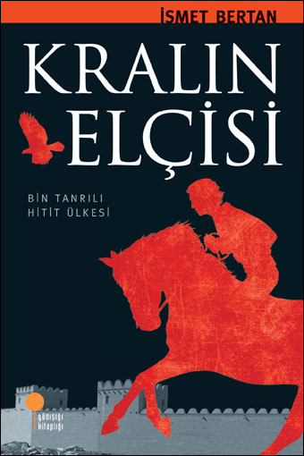 KRALIN ELÇİSİ <br /> <span class="halfsize">Bin Tanrılı Hitit Ülkesi</span>