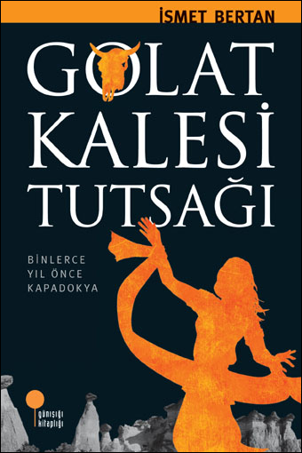 GOLAT KALESİ TUTSAĞI<br /> <span class="halfsize">Binlerce Yıl Önce Kapadokya</span>