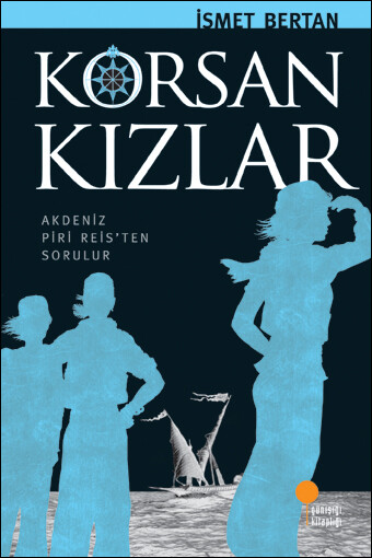KORSAN KIZLAR<br /> <span class="halfsize">Akdeniz Piri Reis’ten Sorulur </span>